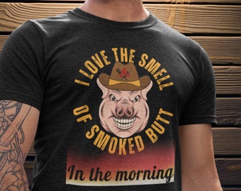 Bbq Smoker Shirt, I Love The Smell Of Smoked Butt In The Morning, Funny Barbecue Gifts, Grilling Shirts, Pig Butt, Pulled Pork, Gift For Dad