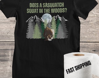 Funny Bigfoot T-shirt, Does a Sasquatch Squat in the Woods, Cryptid Shirt, Yeti Gift, Hiking, Vacation Gift, Camping Tee, Family Shirt