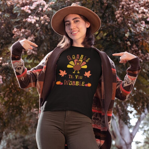 Gobble Til You Wobble, Funny Thanksgiving Shirt, Happy Thanksgiving, Family Dinner, Fall Colors, Turkey Tee, Autumn Tshirt, Thankful Gifts