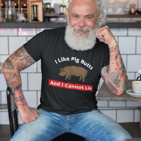 I Like Pig Butts And I Cannot Lie Funny Bbq Cookout T-Shirt I Like Pig Butts And I Cannot Lie Funny Bbq Cookout T-Shirt