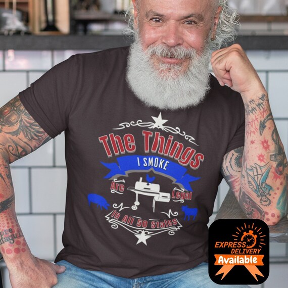 Grill Shirt, The Things I Smoke Are Legal In All 50 States, Funny Bbq Shirt, Meat Smoker, American Barbecue, Grill Master, Cookout, Camping