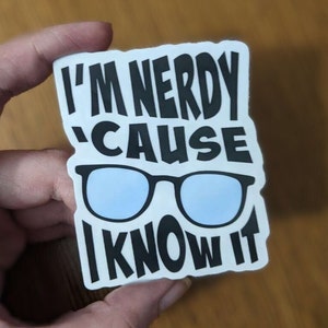 I'm Nerdy 'Cause I Know It Sticker