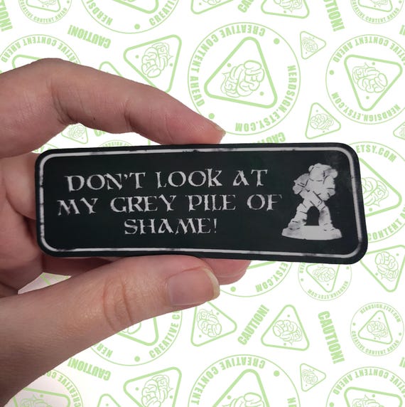 Don't Look At My Grey Pile of Shame! - Sticker or Magnet