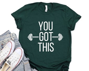 You Got This Shirt, Motivational Shirt, Workout Shirt, Gym Shirt, Womens Shirt, Womans Shirt