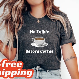 No Talkie Before Coffee Shirt, Coffee Lover Shirt, Coffee Lover Tshirt, Coffee Lover Gift, Coffee Lover Tee, Coffee Lover Gift