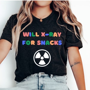 Will X-Ray For Snacks Shirt, Xray Tshirt, Xray Technologist Shirt, Xray Tech Shirt, Rad Tech Shirt, Rad Tech Week, Xray Week Shirt