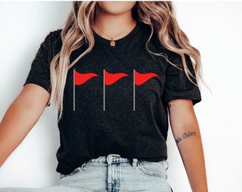 Red Flag Shirt, Color Blind Shirt, Red Flags Shirt, Funny Womens Shirt, Funny Womans Shirt, Sarcastic Shirt