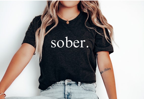 Sober Shirt, Soberversary Shirt, Soberversary Gift, Gift for Sober Friend, Sober Celebration, Sober Anniversary, Finally Sober Shirt