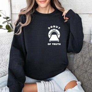 Donut Of Truth Sweatshirt, Rad Tech, Xray Shirt, CT Tech Crewneck, Radiology Shirt, Rad Tech Week Shirt, Xray Student Shirt, CT Tech Sweater