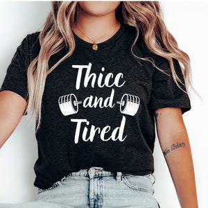Thicc And Tired Shirt, Funny Workout Shirt, Funny Gym Shirt, Workout Gift, Weight Lifting Shirt, Thick and Tired Shirt, Squat Tee