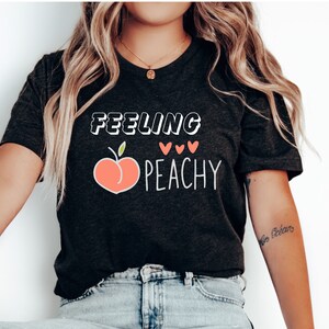 Feeling Peachy Shirt, Happiness Shirt, Mental Health Shirt, Mental Health Awareness, Teacher Shirt, Georgia Shirt, Summer Shirt