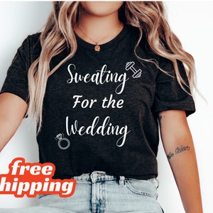 Sweating for the Wedding Shirt, Workout Shirt, Bride To Be Shirt, Cute Workout Shirt, Womens Workout Shirt, Finace Shirt