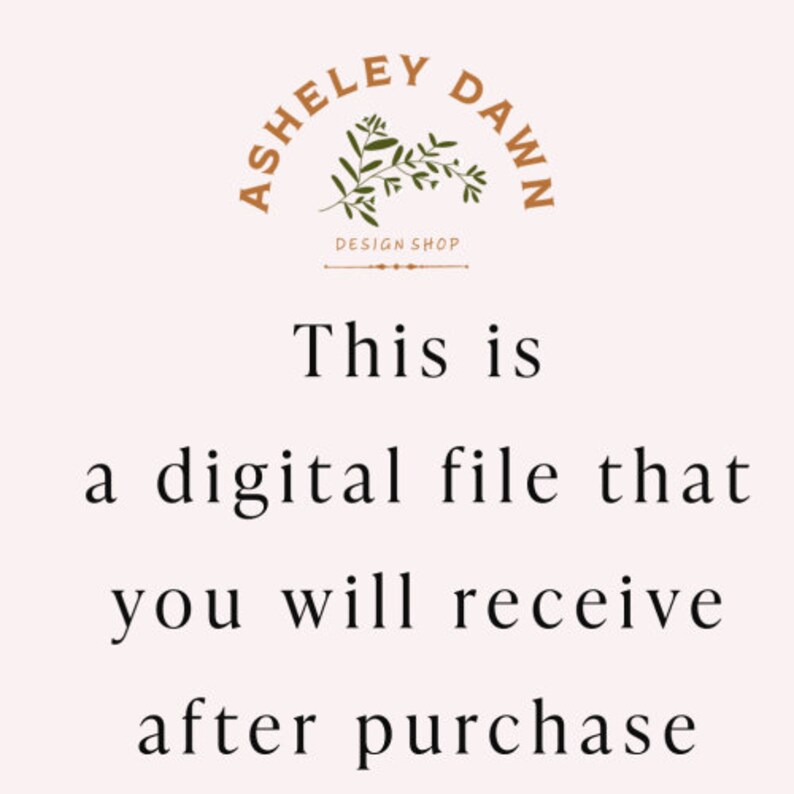 Puede incluir: Texto que dice "Este es un archivo digital que recibir&aacute;s despu&eacute;s de la compra." con un logotipo arriba que dice "Ashley Dawn Design Shop" con un gr&aacute;fico de rama frondosa.