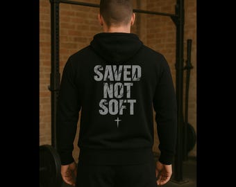 Saved Not Soft Christian Hoodie • Men's Gym Apparel | Masculine Christian