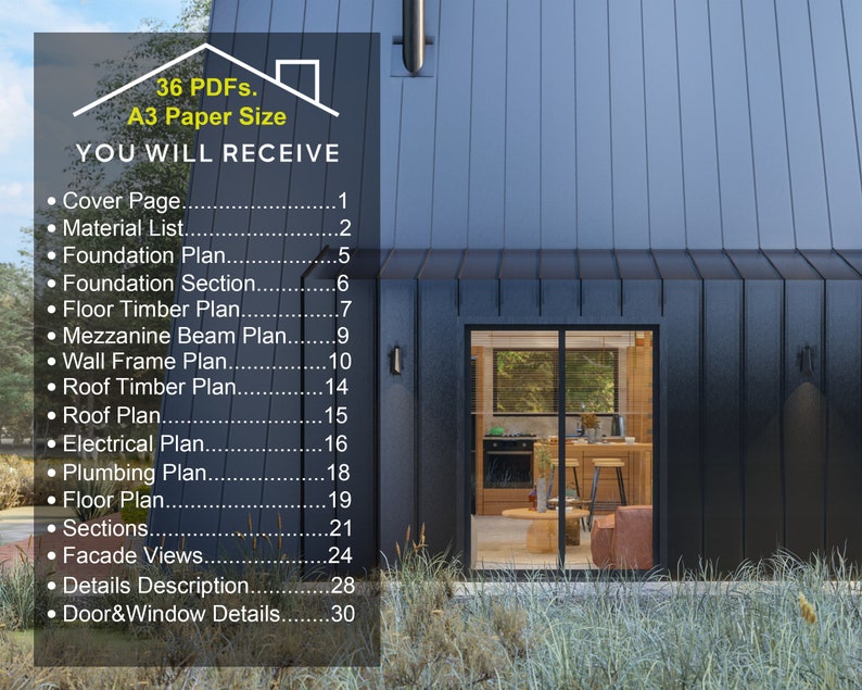 May include: A black and white image of a modern house with a metal roof. The image includes text that says "36 PDFs. A3 Paper Size YOU WILL RECEIVE" and lists the contents of the PDF package, including "Cover Page", "Material List", "Foundation Plan", "Foundation Section", "Floor Timber Plan", "Mezzanine Beam Plan", "Wall Frame Plan", "Roof Timber Plan", "Roof Plan", "Electrical Plan", "Plumbing Plan", "Floor Plan", "Sections", "Facade Views", "Details Description", and "Door & Window Details".