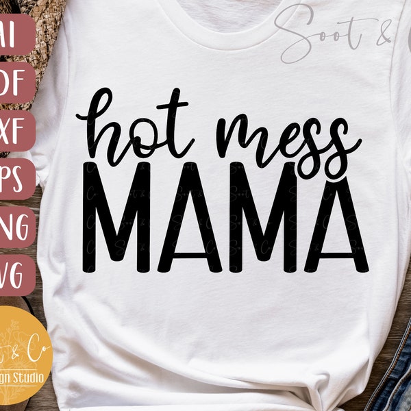 Mama SVG design - Hot Mess Mama SVG - Mom shirt SVG - Moederdag - png, pdf, dxf, svg, eps, ai - Digital Download