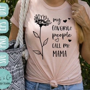 Mama SVG design - My favorite people call me Mama SVG file for Cricut - Mom shirt SVG - Sunflower Digital Download