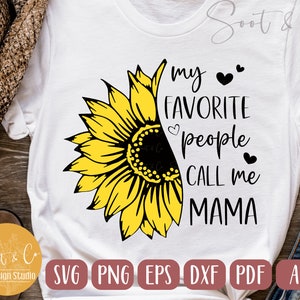 Mama SVG design - My favorite people call me mama SVG - comes with 2 versions! - Mama sublimation shirt - Sunflower Digital Download