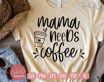 Mama SVG Design – Mama braucht Kaffee SVG-Design für Cricut – Mama-Shirt, lustiges Shirt-Design, SVG, PNG, PDF – digitaler Download