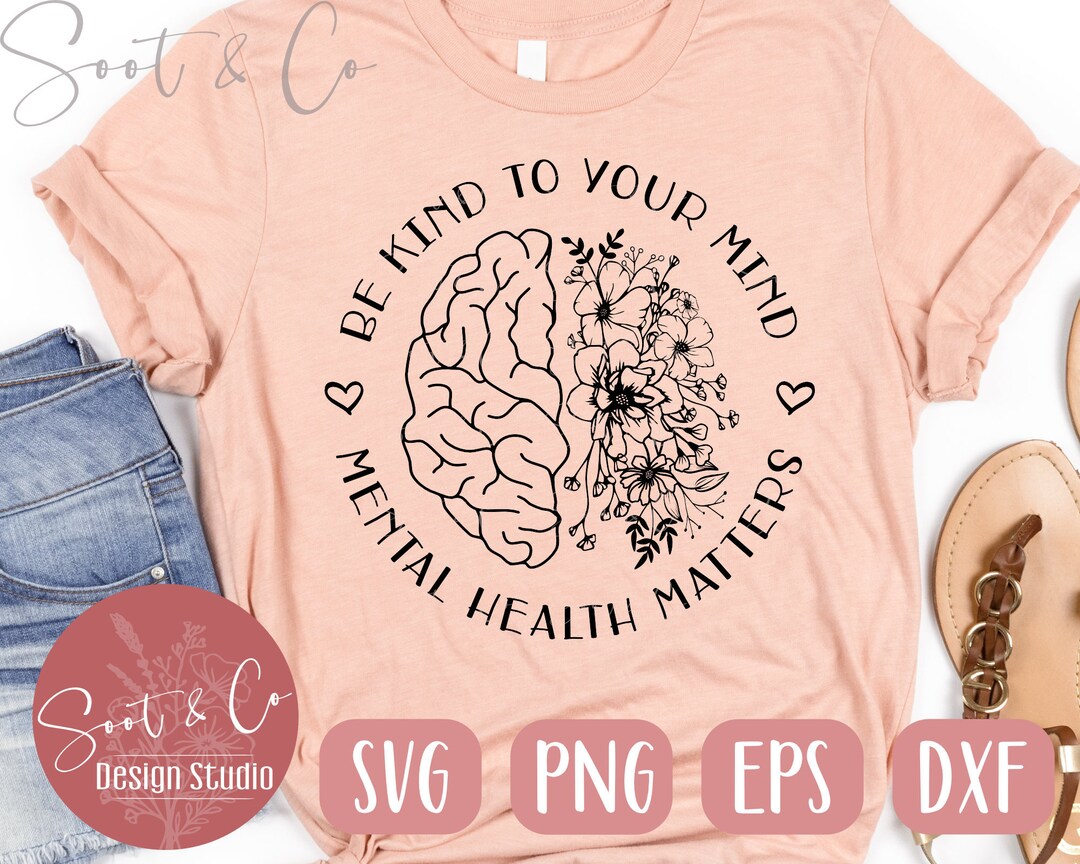 Mental Health Matters SVG - Be Kind to Your Mind Svg Design - Mental ...