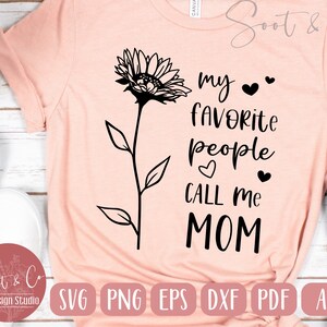 Mom SVG design - My favorite people call me mom SVG file for Cricut - Mom shirt for cricut | svg, pdf, png, eps, ai, dxf |  Digital Download