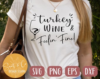 Turkey Wine & Feelin' Fine svg, Thanksgiving svg, Turkey svg, SVG,PNG, EPS, Dxf, Télécharger, Cricut