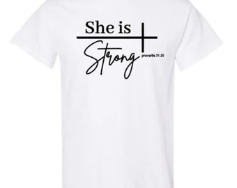 She is Strong Proverbs 31:25 Strong Woman T-shirt