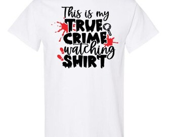 True Crime Watching T-shirt True Crime Fanatic