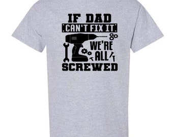 If Dad can’t fix it we’re all screwed Father’s Day Handy Man Mr. Fix It T-shirt