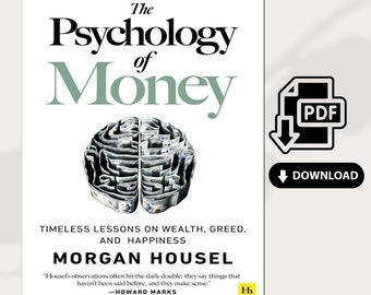 The Psychology of Money - Timeless lessons on wealth, greed, and happiness By Morgan Housel PDF Digital Download