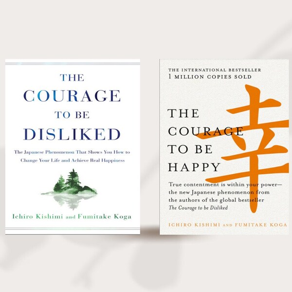 The Courage to Be Disliked and The Courage to Be Happy by Ichiro Kishimi & Fumitake Koga PDF Download
