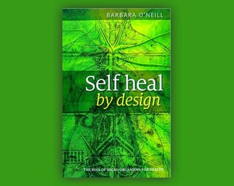 Self Heal by Barbara O'Neill - Empower Your Health Journey with Natural Remedies & Wellness Strategies PDF Digital Download