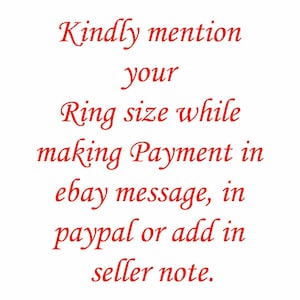 May include: White background with red text. The text reads: "Kindly mention your Ring size while making Payment in ebay message, in paypal or add in seller note."