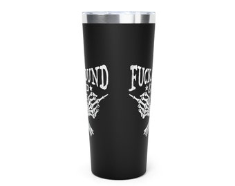 FK Around and Find out - Copper Vacuum Insulated Tumbler, 22oz