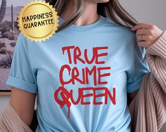 True Crime Queen Tee: Trendy Unisex Short Sleeve Shirt