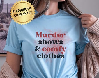 Murder Shows Comfy Tee | Funny Unisex T-Shirt for Crime Lovers, Gift for True Crime Fans, Casual Wear, Humor Shirt