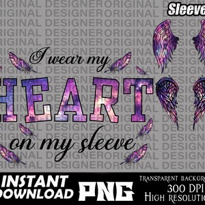 May include: A digital download of a graphic design featuring the text "I wear my HEART on my sleeve" in a purple and pink galaxy design. The design also includes two sets of angel wings and feathers.
