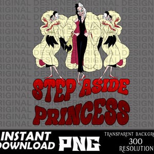 villains, villains png, cruella png, cruella shirts, step aside princess, fashion, gothic, Cricut, cruella sublimation, cruella clipart png