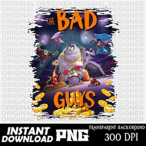May include: A digital graphic featuring characters from "The Bad Guys" movie, set against a dark background. The title is in orange, with characters in various poses. Gold coins are scattered around the characters. The image includes the text "INSTANT DOWNLOAD PNG 300 DPI".