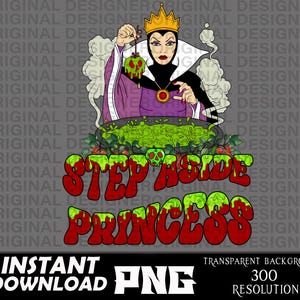 May include: A digital illustration of the Evil Queen from Snow White, holding a poisoned apple. She is standing over a cauldron of green bubbling liquid. The text "Step Aside Princess" is written in red and green letters.