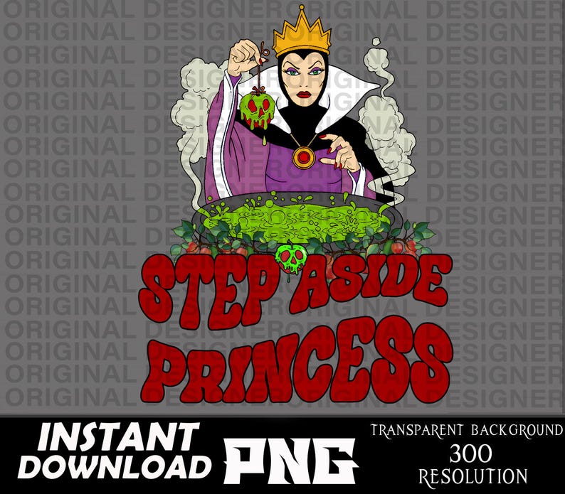 May include: A digital illustration of the Evil Queen from Snow White holding a poisoned apple. The text "Step Aside Princess" is in red and green letters.