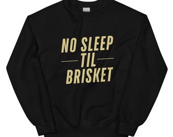 No Sleep Til Brisket Unisex Sweatshirt