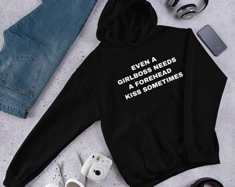 Even a Girlboss Needs a Forehead Kiss Sometimes Unisex Hoodie