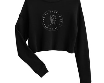 Decide what to be and go be it Avett Brothers Crop Sweatshirt