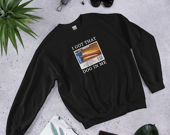 I Got That Dog in Me Costco Hot Dog Unisex Sweatshirt