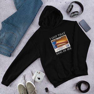 I Got That Dog in Me Costco Hot Dog Unisex Hoodie