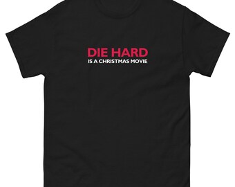 Die Hard is a Christmas Movie Unisex classic tee