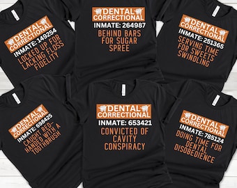 May include: Five black t-shirts with orange text that reads "Dental Correctional" and a number followed by a phrase. The phrases are "Locked Up For Lacking Floss Fidelity", "Caught Red-Handed With A Toothbrush", "Behind Bars For Sugar Spree", "Convicted Of Cavity Conspiracy", and "Doing Time For Dental Disobedience".