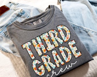 Comfort Colors Third Grade Teacher Shirt, Floral Third Grade Crew Shirt, Custom Third Grade Tshirt, 3rd Grade Team, Teacher 3rd Grade Shirt