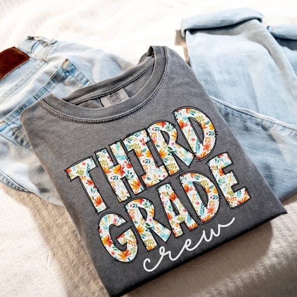 Comfort Colors Third Grade Teacher Shirt, Floral Third Grade Crew Shirt, Custom Third Grade Tshirt, 3rd Grade Team, Teacher 3rd Grade Shirt